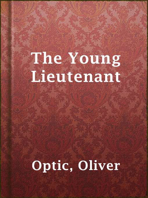 Title details for The Young Lieutenant by Oliver Optic - Available